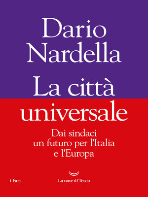 cover image of La città universale. Dai sindaci un futuro per l'Italia e l'Europa